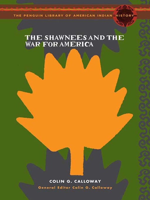 Title details for The Shawnees and the War for America by Colin G. Calloway - Available